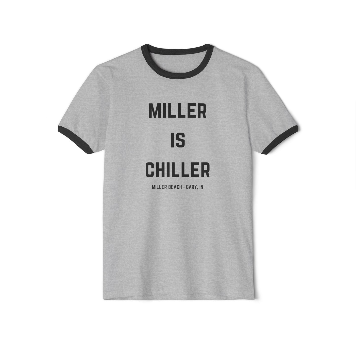 Introducing the Printify "Miller is Chiller - Miller Beach" Unisex Cotton Ringer T-Shirt: a gray shirt featuring black trim on the collar and sleeves. The bold black text "MILLER IS CHILLER" stands out, with "MILLER BEACH - GARY, IN." displayed underneath in smaller letters. Ideal for a day at Lake Michigan.