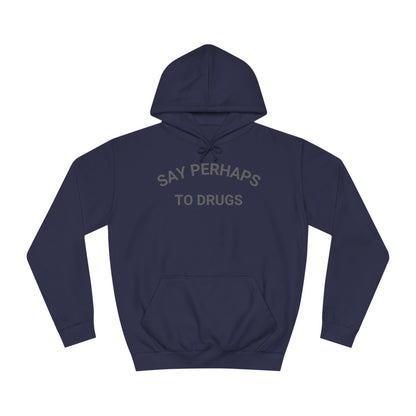 The "Say Perhaps to Drugs - Unisex College Hoodie" by Printify is a maroon hoodie made from soft Airlume cotton. It showcases the phrase "SAY PERHAPS TO DRUGS" in gray across the chest, and features a collegiate design with a front pocket and drawstring hood for enhanced comfort and style.