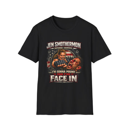 Jen Smothermon Defense Courses T-Shirt — 'I'm Gonna Pound Your Face In' Self-Defense Tee