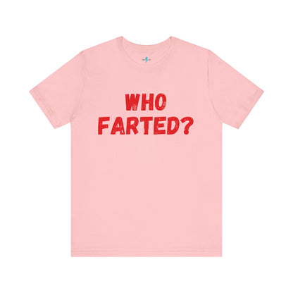 A white unisex jersey short sleeve tee from Printify featuring bold red text in the center that reads "WHO FARTED?". The distressed font style gives the text a touch of 80s comedy, inspired by the iconic 'Who Farted? Booger’ tee from Revenge of the Nerds.