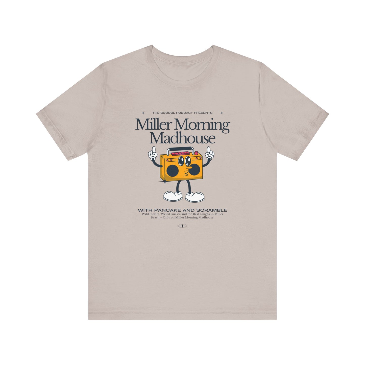 This Printify unisex jersey short sleeve tee in Sand Dune features a playful boombox cartoon character with arms, legs, and sunglasses. Emblazoned with "Miller Morning Madhouse," it highlights podcast details from "The School Podcast Presents.