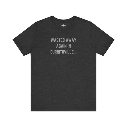 The Printify "Wasted Away Again in Burritoville - Summit, IL" unisex jersey short sleeve tee is a high-quality blue shirt featuring the text "WASTED AWAY AGAIN IN BURRITOVILLE..." printed in light gray on the front. The shirt is showcased against a plain white background.