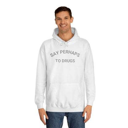 The "Say Perhaps to Drugs - Unisex College Hoodie" by Printify is a maroon hoodie made from soft Airlume cotton. It showcases the phrase "SAY PERHAPS TO DRUGS" in gray across the chest, and features a collegiate design with a front pocket and drawstring hood for enhanced comfort and style.