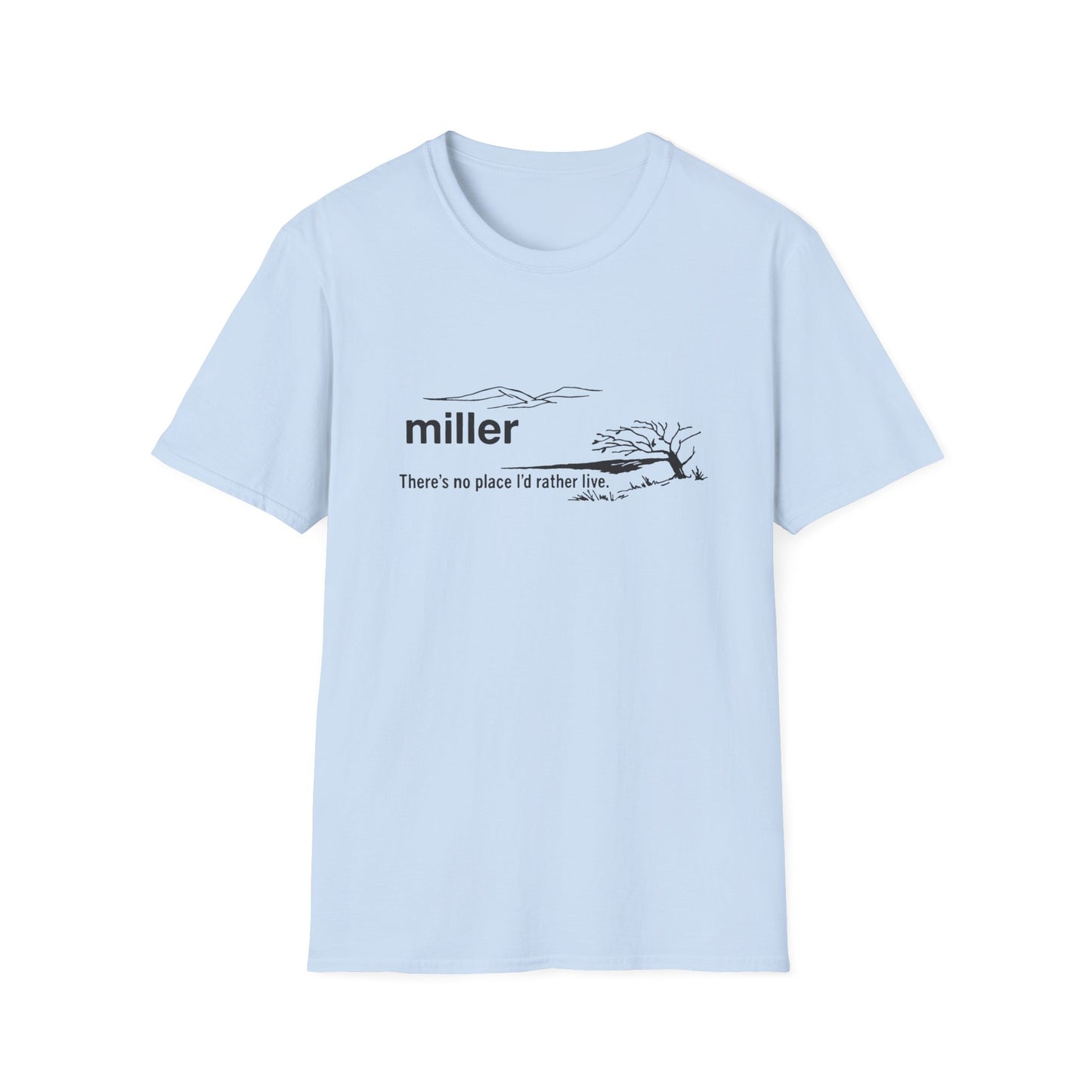 T-Shirt — "miller" Scenic Name Tee: "There's no place I'd rather live"
